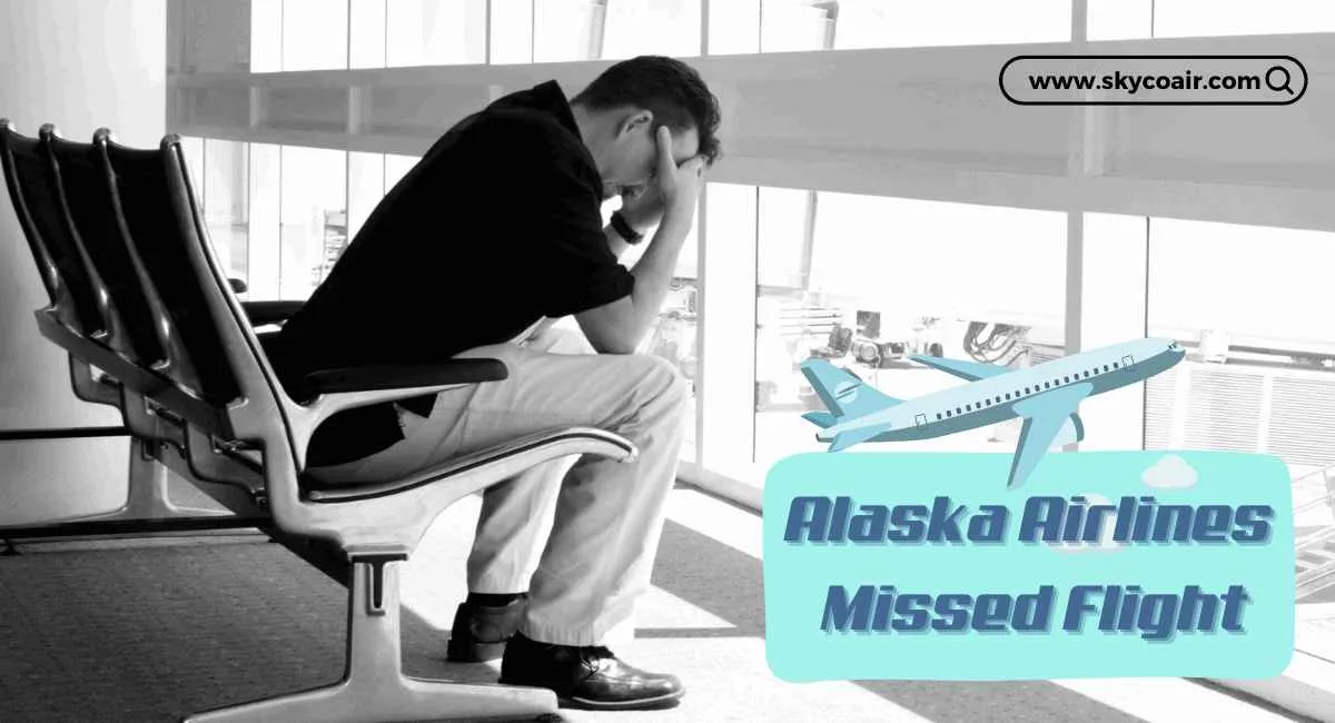 Alaska Airlines Missed Flight