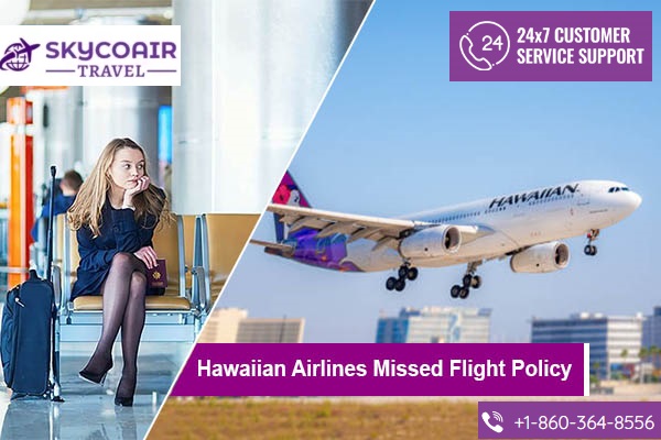 Hawaiian Missed-Flight Policy