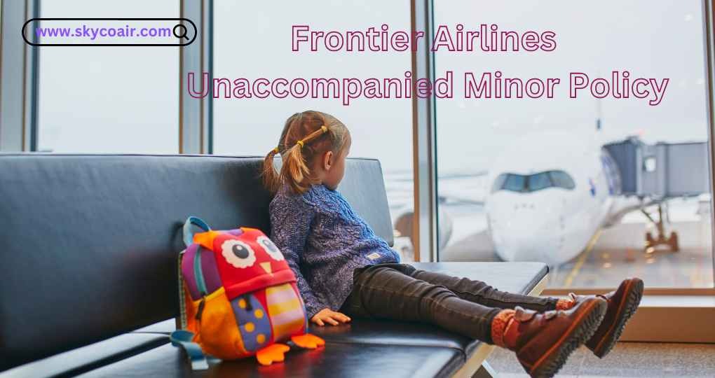 Frontier airlines Unaccompanied Minor Policy