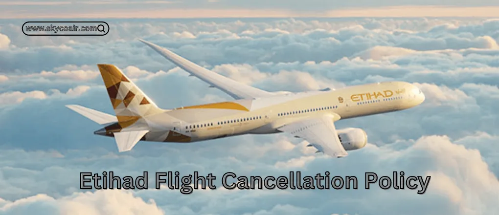 Etihad Flight Cancellation Policy
